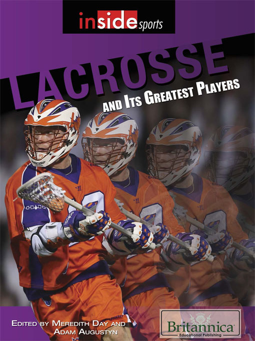 Title details for Lacrosse and Its Greatest Players by Britannica Educational Publishing - Available